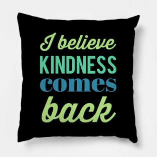 I believe kindness comes back Be Kind Bee kind Fueled By Kindness choose kind Pillow