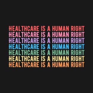 Healthcare is a human right rainbow design T-Shirt