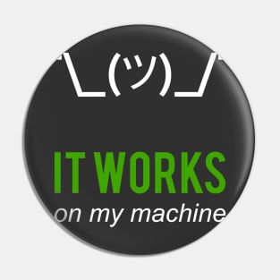 Shrug it works on my machine merch Pin