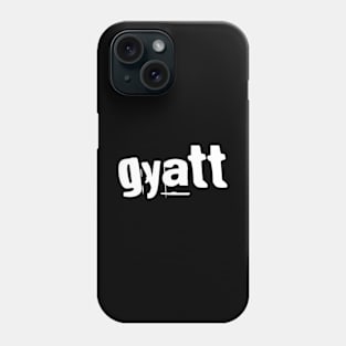 Gyatt Phone Case