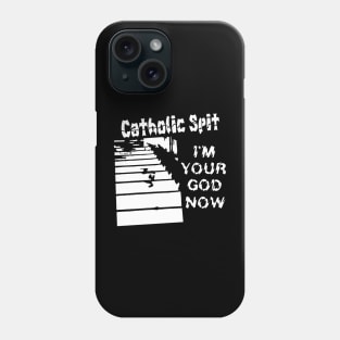 Catholic Spit I'm Your God Now Phone Case