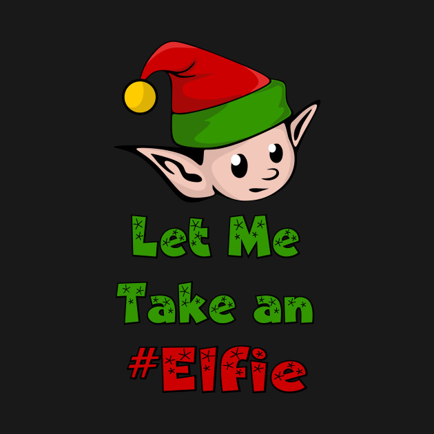 Disover Let Me Take An Elfie - Funny Selfie - Christmas Elf - T-Shirt