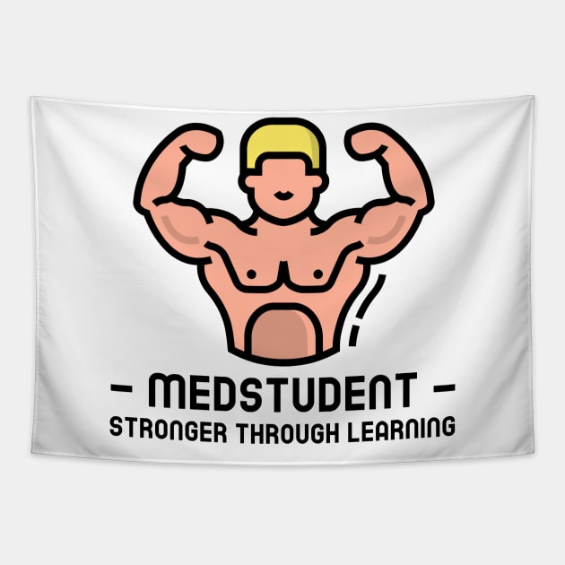 Medstudent Stronger Through Learning - Medical Student In Medschool Funny Gift For Nurse & Doctor Medicine Tapestry by Medical Student Tees