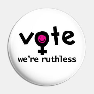 Vote We're Ruthless Typography Pin