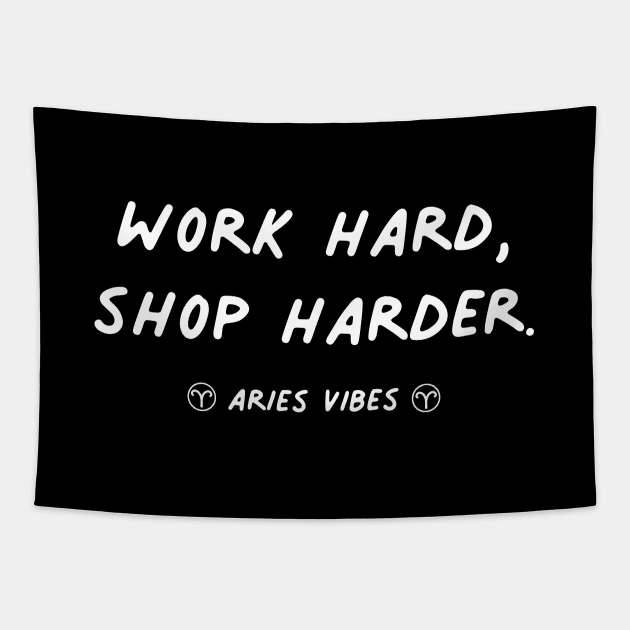 Work hard shop harder Aries funny quote quotes zodiac astrology signs horoscope Tapestry by Astroquotes