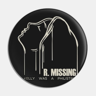 R. Missing - Kelly Was a Philistine Pin