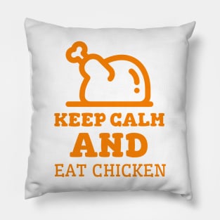 Keep Calm And Eat Chicken - Cooked Chicken With Orange Text Pillow