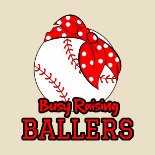 Busy Raising Ballers Funny Baseball Softball T-Shirt