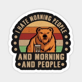 Hate Morning People Morning People Bear Coffee Magnet