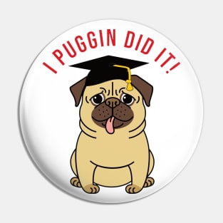 I Puggin Did It Pin