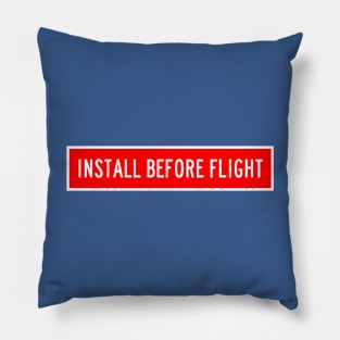 INSTALL BEFORE FLIGHT Pillow