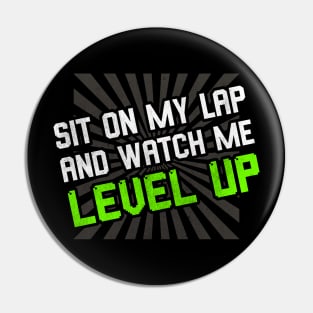 Sit On My Lap And Watch Me Level Up Pin