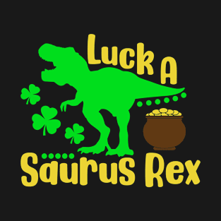 Luck A Saurus Sex Funny St Patrick's Day T Rex Dinosaur T-Shirt