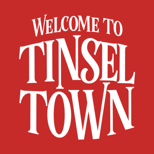 Welcome to Tinsel Town T-Shirt