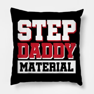 Step Daddy Material Pillow