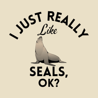 I Just Really Like Seals Ok T-Shirt