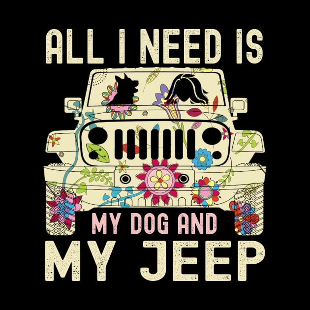 All I Need Is My Dog And My Jeep Cute Flower Jeep Jeeps Lover Jeep Girl Jeep Women by Jane Sky