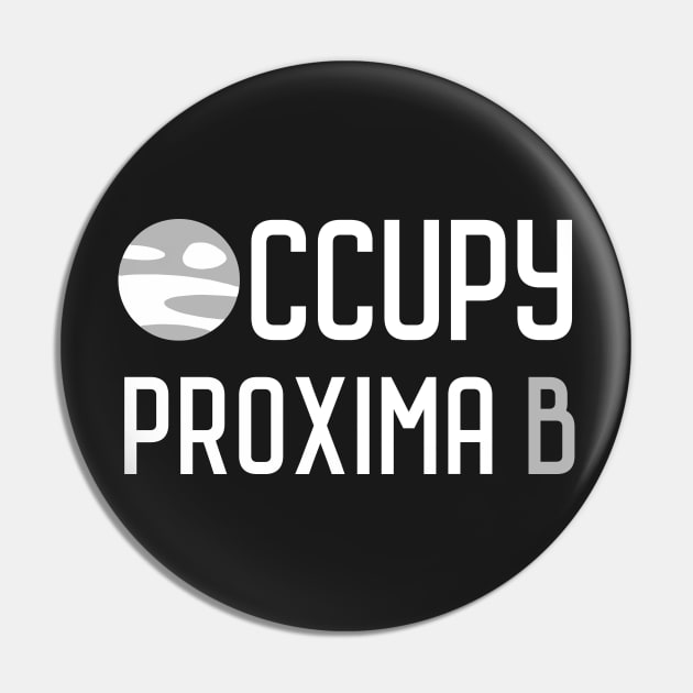 Occupy Proxima B Pin by dumbshirts