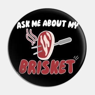 Ask Me About My Brisket Pin