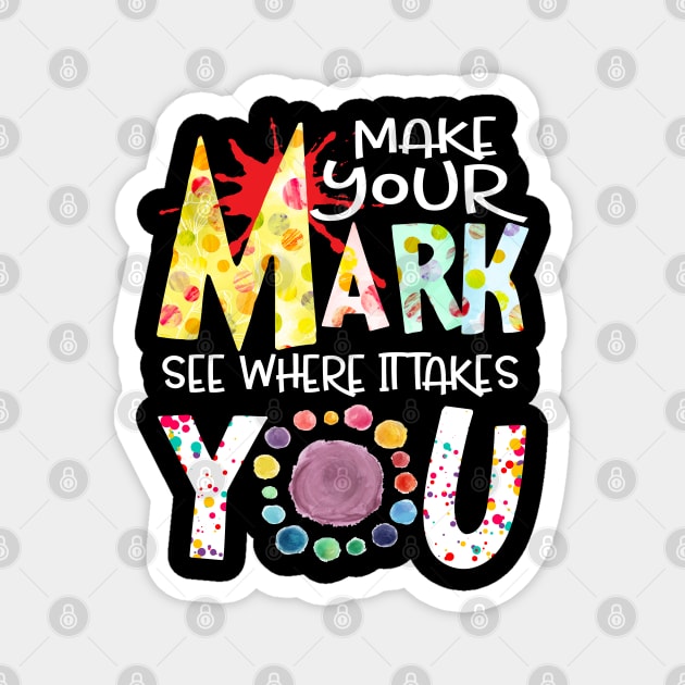 The Dot Day Make Your Mark See Where It Takes You Dot Magnet by springins