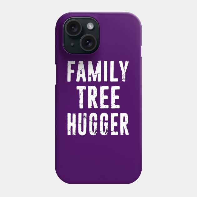 Family Tree Hugger Genealogist Genealogy Distressed Typography Phone Case by missalona