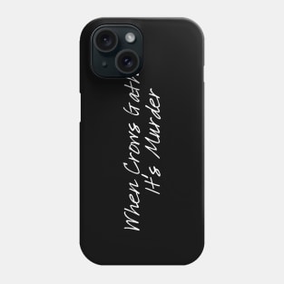 When Crows Gather It's Murder Phone Case