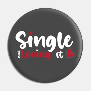 Single and Loving it funny Valentines Day shirt for lovers Pin