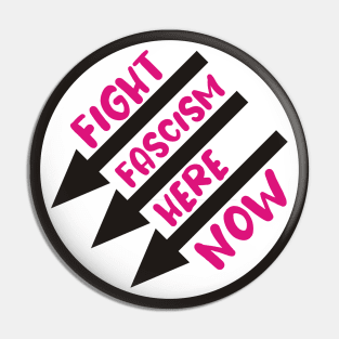 Fight Fascism Here, Now Pin