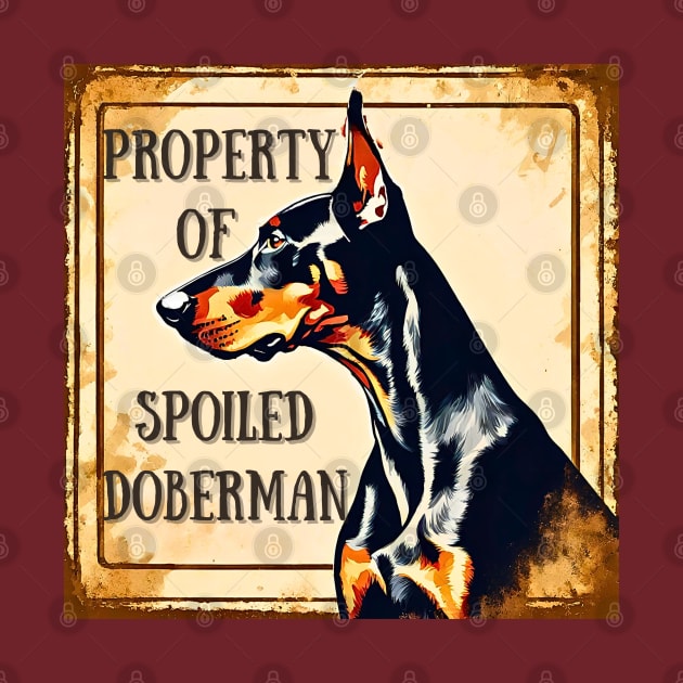 Property of a Spoiled Doberman Pinscher by Doodle and Things