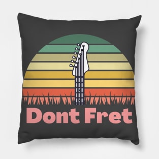 Dont Fret Pillow