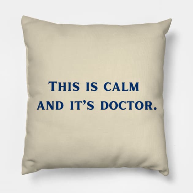 This is Calm and it's Doctor. Criminal Minds Pillow by Alexander S.