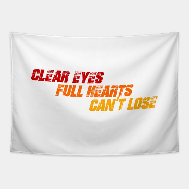 Clear Eyes Full Hearts Tapestry by OrangeCup