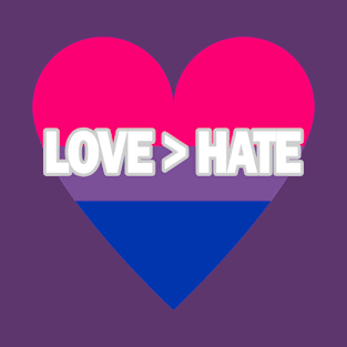 Love Is Greater Than Hate (Bisexual Pride): Heart T-Shirt