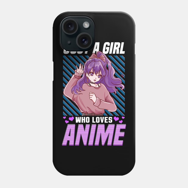 Cute & Funny Just A Girl Who Loves Anime Phone Case by theperfectpresents