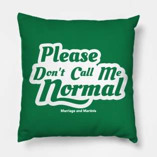 FRONT AND BACK DESIGN Please Don't Call me Normal Pillow
