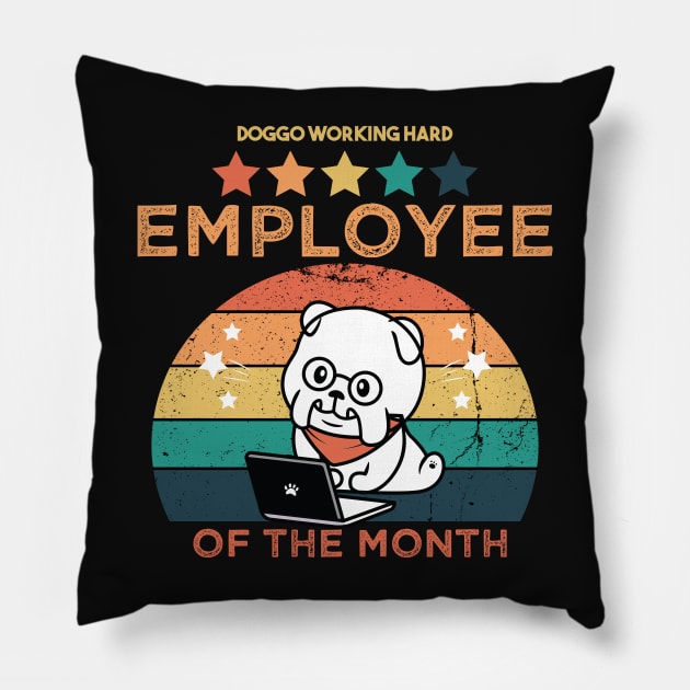 Work From Home Employee Of The Month Cute Dog Cool Dog Working Hard Retro Vintage Quarantined Funny Gift for Mom Dad Man Woman Sister Brother. Pillow by VanTees