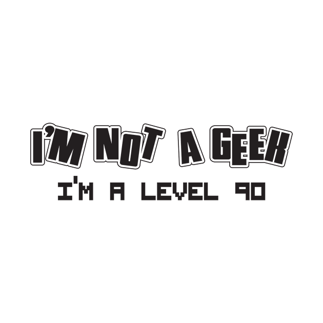 not a geek - im level 90 by nektarinchen