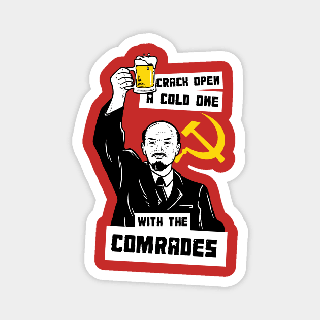 Crack Open A Cold One With The Comrades Magnet by dumbshirts