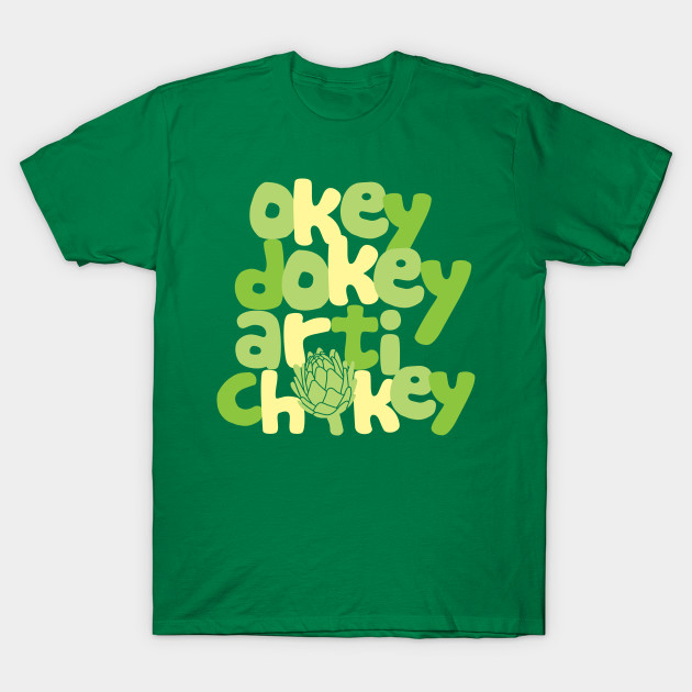 Okey Dokey Artichokey Humor T Shirt Teepublic Uk