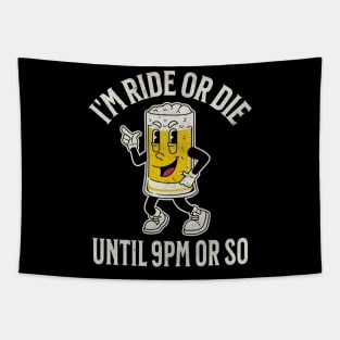 Ride or Die Until 9PM Tapestry