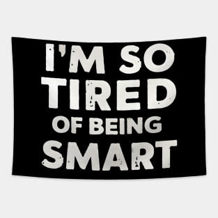 Funny Math and Science Lovers I’m So Tired of Being Smart Tapestry
