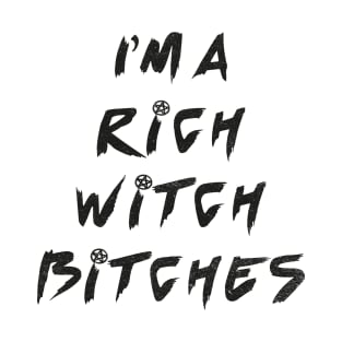 I am a rich witch T-Shirt