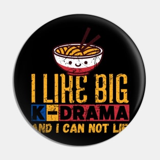 I Like Big K-Drama And I Can Not Lie Pin