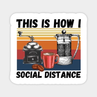 This Is How I Social Distance, Vintage Coffee Lover Magnet