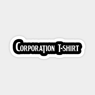 Corporation T-Shirt Magnet