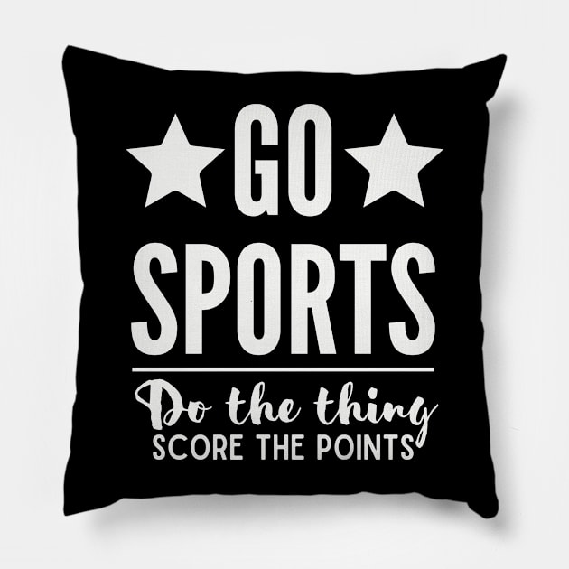 Go Sports Do the thing Score the points Pillow by AM95