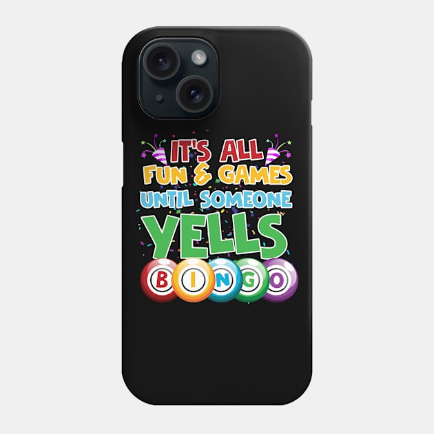 It's all fun and games until soneone yells BINGO Phone Case by LinDey