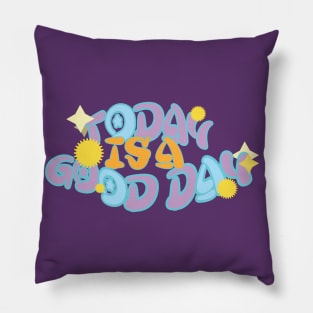 Today is a good day Design gifts for dad gifts for mom gifts for daughter gifts Pillow