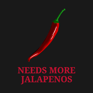 Needs More Jalapenos T-Shirt