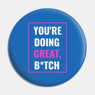 You're Doing Great - Cheer Up Your Bestie Pin
